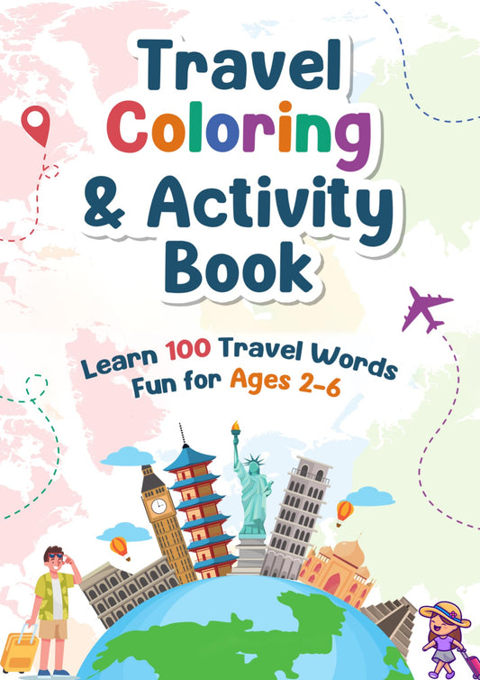 Travel Coloring & Activity Book for Kids: 100 Pages of Adventure: Fun for Ages 2-6. Perfect for Road Trips, Airplane Activities, & Beyond!