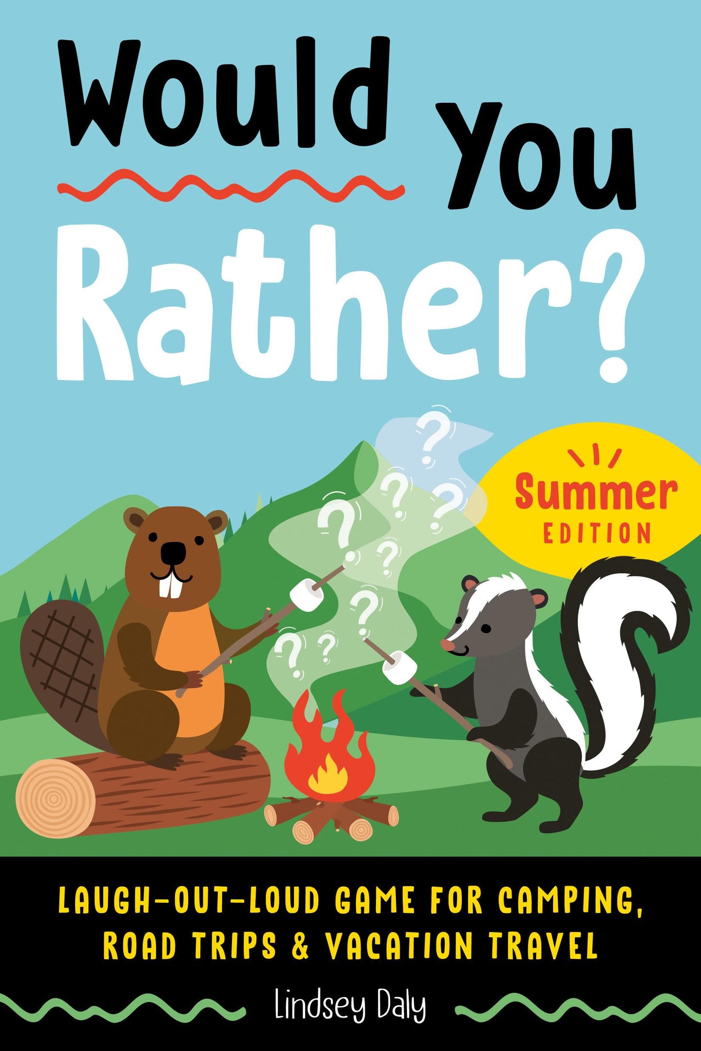 Would You Rather? Summer Edition: Laugh-Out-Loud Game for Camping, Road Trips, and Vacation Travel